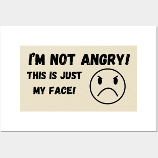 I'm not angry …. This is just my Face! Posters and Art